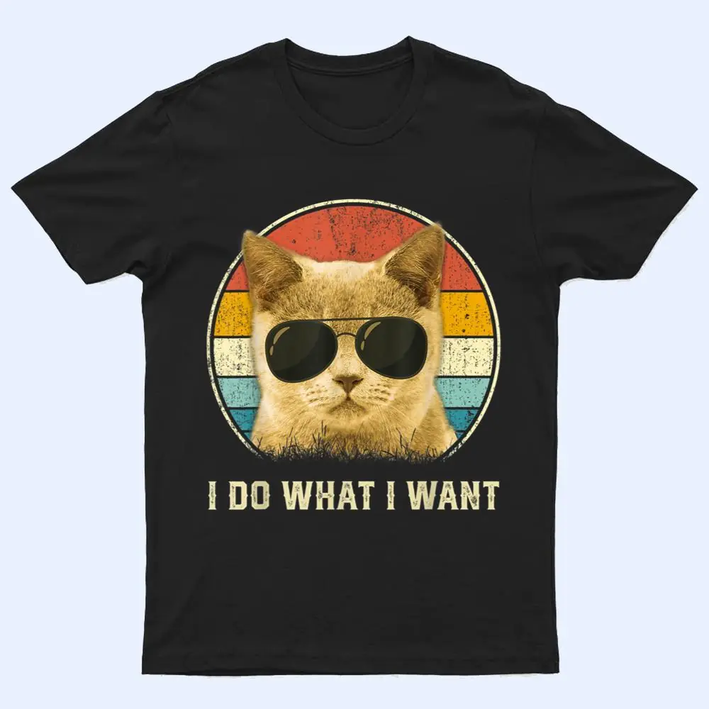 Retro Cat Lovers shirt I Do What I Want Cat T Shirt Retro Cat Lovers shirt I Do What I Want Cat T Shirt