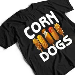 Retro Corn Dogs Make Hot Dogs On Stick Corn Dog Lover T Shirt Retro Corn Dogs Make Hot Dogs On Stick Corn Dog Lover T Shirt