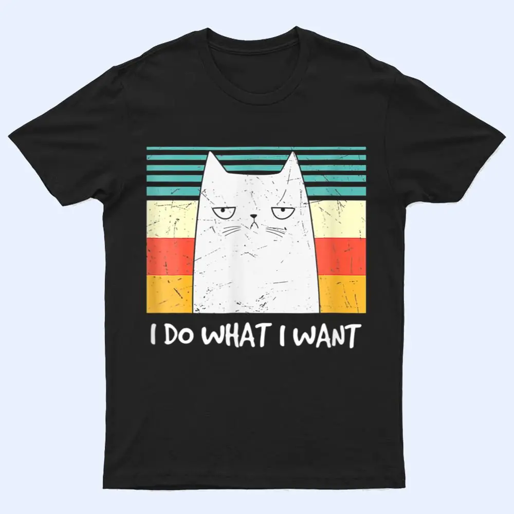 Retro Meow Cat I Do What I Want Funny Black Cat Lovers T Shirt Retro Meow Cat I Do What I Want Funny Black Cat Lovers T Shirt