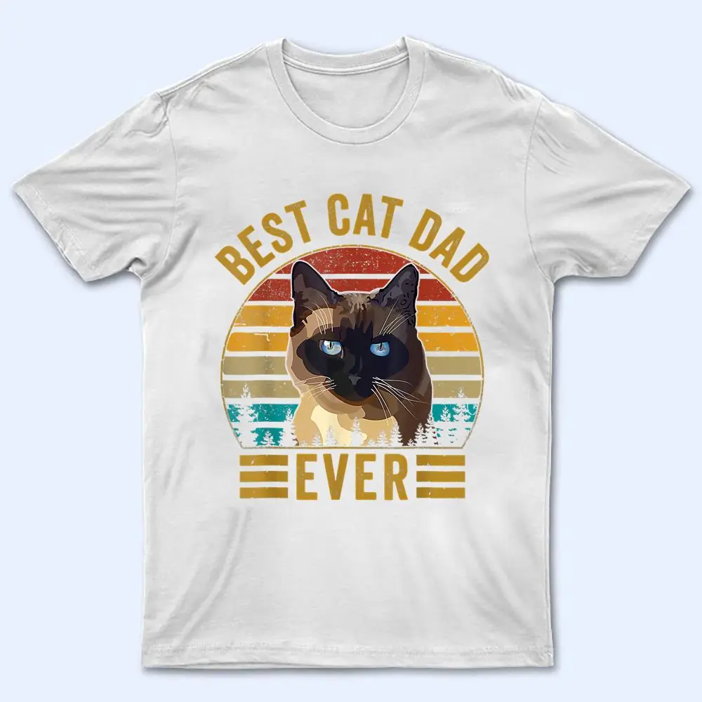 Retro Vintage Best Cat Dad Ever Fathers Day Siamese Cat T Shirt Retro Vintage Best Cat Dad Ever Fathers Day Siamese Cat T Shirt