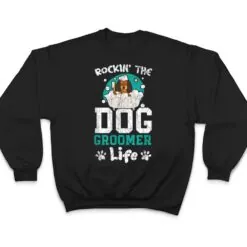 Rockin' The Dog Groomer Life Pet Grooming Fur Artist T Shirt