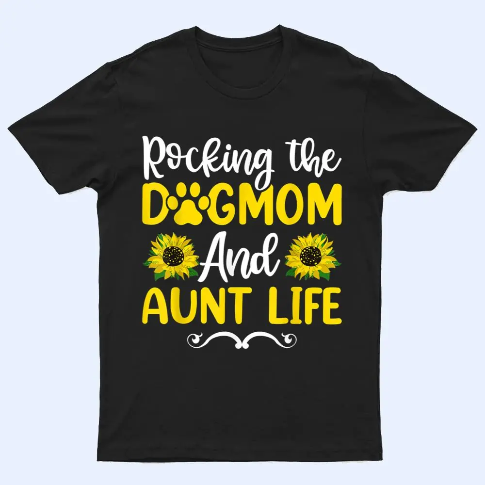Rocking The Dog Mom & Aunt Life Sunflower Rocking The Dog Mom & Aunt Life Sunflower