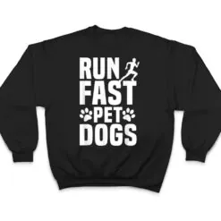 Run Fast Pet Dogs Marathoner Marathon Dog Lovers Furparent T Shirt Run Fast Pet Dogs Marathoner Marathon Dog Lovers Furparent T Shirt