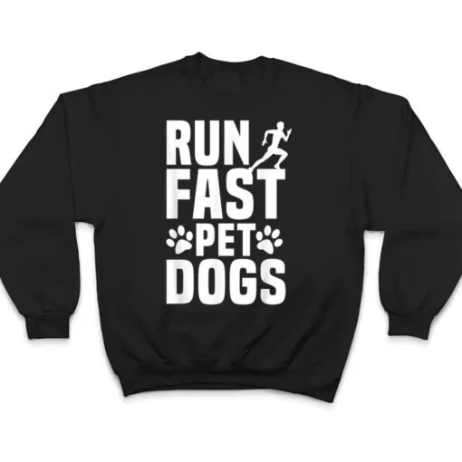 Run Fast Pet Dogs Marathoner Marathon Dog Lovers Furparent T Shirt