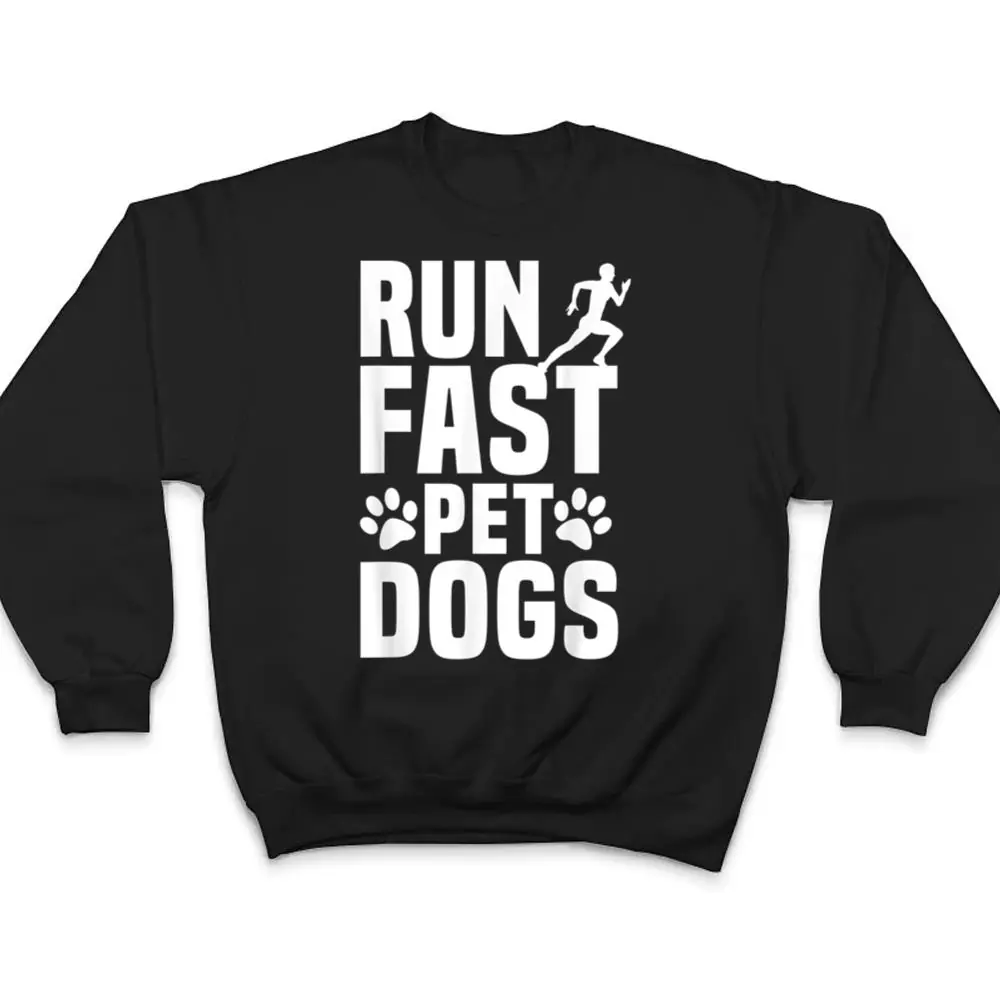 Run-Fast-Pet-Dogs-Marathoner-Marathon-Dog-Lovers-Furparent-T-Shirt-4 Run Fast Pet Dogs Marathoner Marathon Dog Lovers Furparent T Shirt