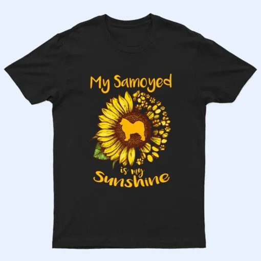 Samoyed Dog is My Sunshine Sunflower Dog Paw Puppy Lover T Shirt