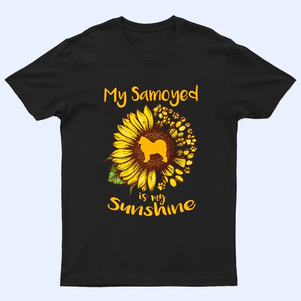 Samoyed Dog is My Sunshine Sunflower Dog Paw Puppy Lover T Shirt Samoyed Dog is My Sunshine Sunflower Dog Paw Puppy Lover T Shirt