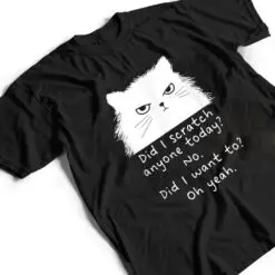 Sarcastic Cat Have I Scratched Anyone Today Black Cat Kitty T Shirt Sarcastic Cat Have I Scratched Anyone Today Black Cat Kitty T Shirt