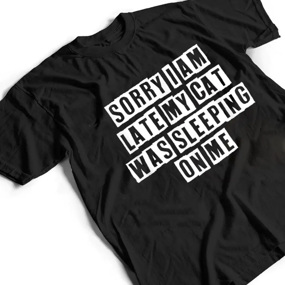 Sarcastic-Idea-Quotes-Funny-Sorry-I-Am-Late-My-Cat-Was-T-Shirt-2 Sarcastic Idea Quotes Funny Sorry I Am Late My Cat Was T Shirt