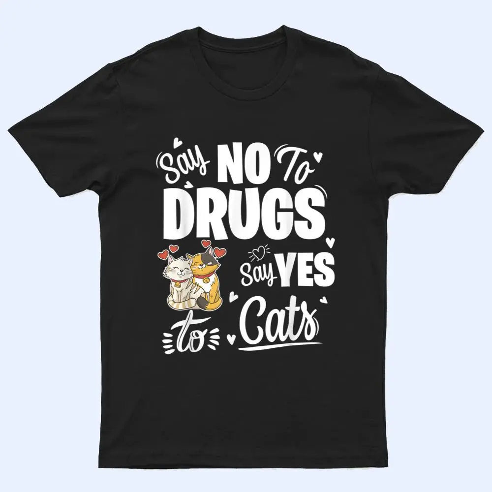 Say No To Drugs Say Yes To Cats Red Ribbon Week T Shirt Say No To Drugs Say Yes To Cats Red Ribbon Week T Shirt