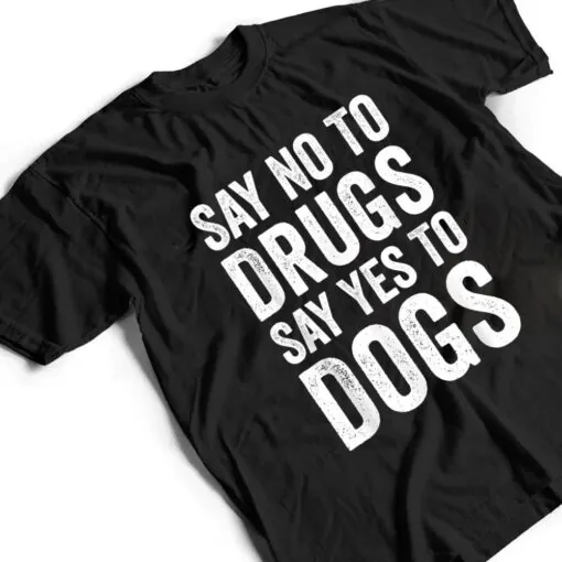 Say No To Drugs, Say Yes To Dogs Anti Drugs Red Ribbon Week T Shirt