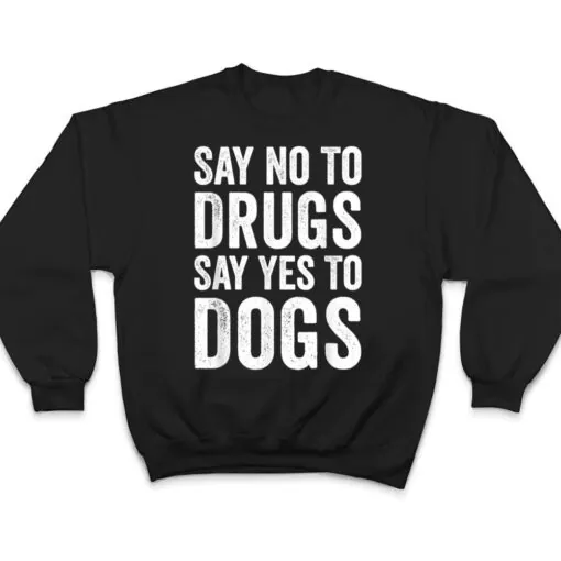 Say No To Drugs, Say Yes To Dogs Anti Drugs Red Ribbon Week T Shirt