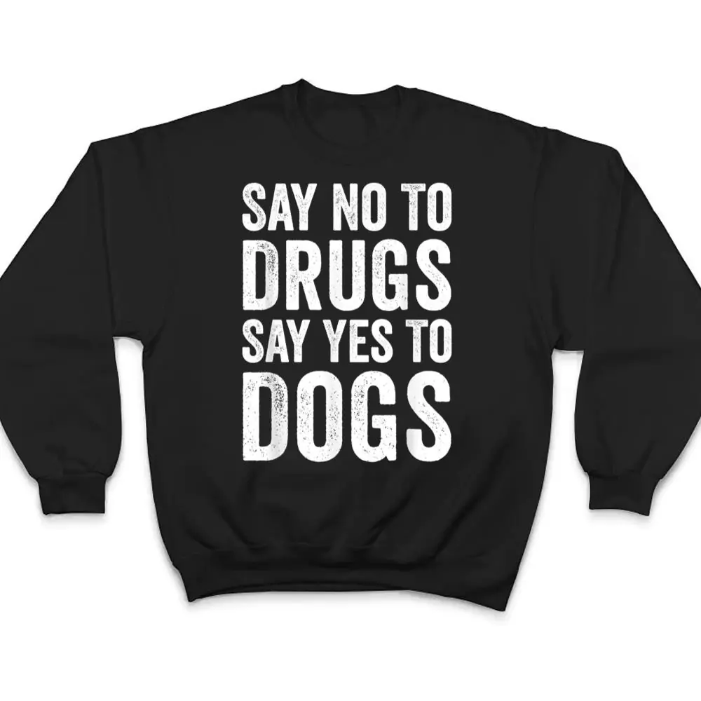 Say-No-To-Drugs-Say-Yes-To-Dogs-Anti-Drugs-Red-Ribbon-Week-T-Shirt-4 Say No To Drugs, Say Yes To Dogs Anti Drugs Red Ribbon Week T Shirt