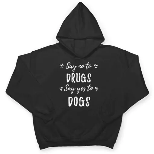 Say No To Drugs Say Yes To Dogs Red Ribbon Week Anti Drug T Shirt