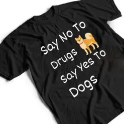 Say No To Drugs, Say Yes To Dogs Red Ribbon Week T Shirt Say No To Drugs, Say Yes To Dogs Red Ribbon Week T Shirt