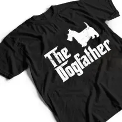 Scottish Terrier Dog The Dogfather Dog Lover T Shirt Scottish Terrier Dog The Dogfather Dog Lover T Shirt