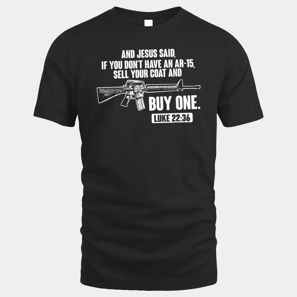 Sell Your Coat And Buy An AR-15 Funny Jesus Pro Gun Sell Your Coat And Buy An AR-15 Funny Jesus Pro Gun