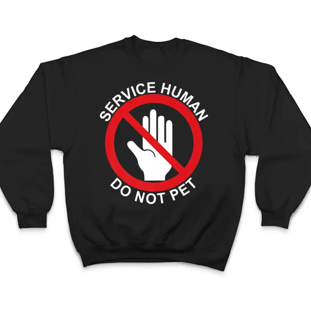 Service-Human-DO-NOT-PET-Wear-with-your-service-dog-Funny-T-Shirt-4 Service Human DO NOT PET, Wear with your service dog Funny T Shirt