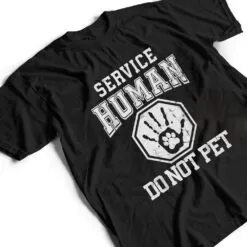 Service-Human design Do Not Pet Funny Dog Lover Quote Print T Shirt Service-Human design Do Not Pet Funny Dog Lover Quote Print T Shirt