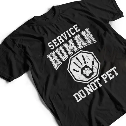 Service-Human design Do Not Pet Funny Dog Lover Quote Print T Shirt