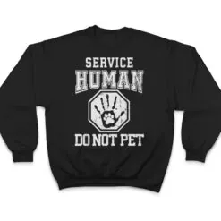 Service-Human design Do Not Pet Funny Dog Lover Quote Print T Shirt Service-Human design Do Not Pet Funny Dog Lover Quote Print T Shirt