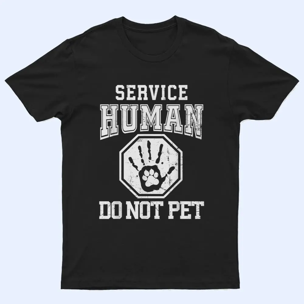 Service-Human design Do Not Pet Funny Dog Lover Quote Print T Shirt Service-Human design Do Not Pet Funny Dog Lover Quote Print T Shirt