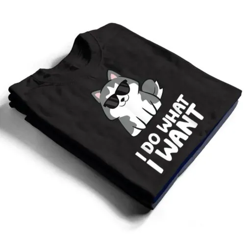 Siberian Husky Dog I Do What I Want T Shirt