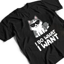 Siberian Husky Dog I Do What I Want T Shirt Siberian Husky Dog I Do What I Want T Shirt