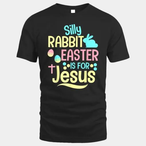 Silly Rabbit Easter Is For Jesus Christian