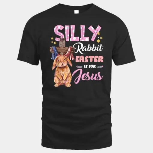 Silly Rabbit Easter Is For Jesus Easter Ver 1