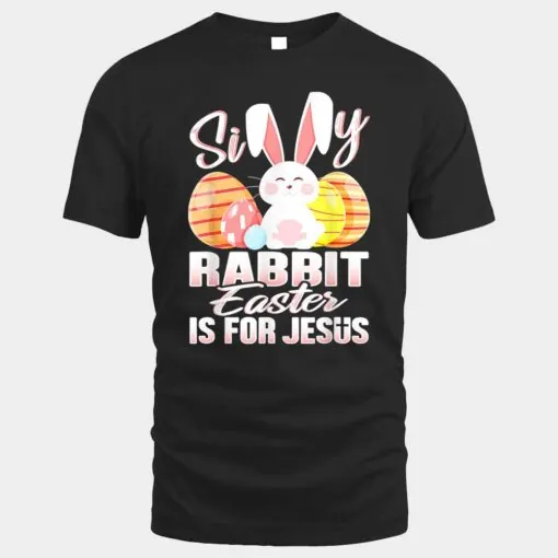 Silly Rabbit Easter Is For Jesus Easter Ver 2