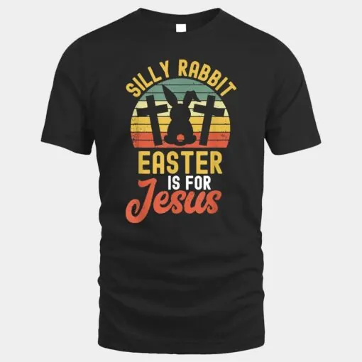 Silly Rabbit Easter Is For Jesus Easter  Ver 2