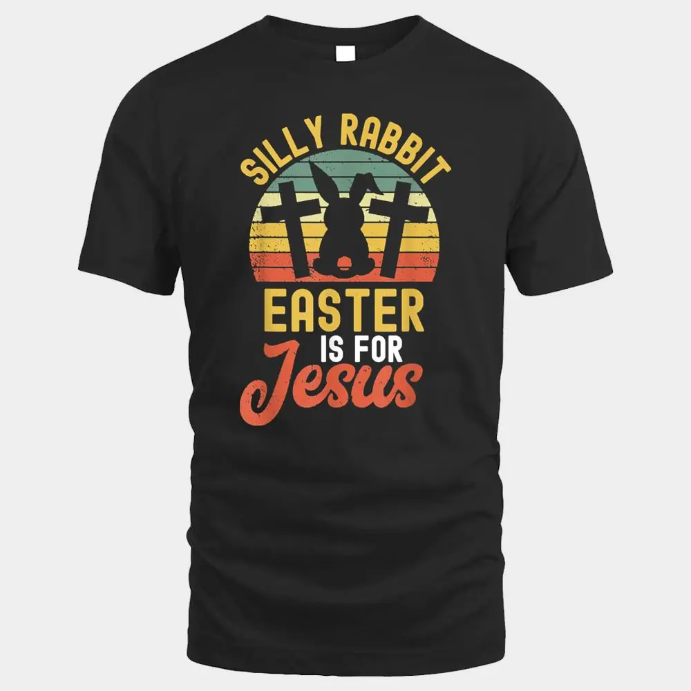 Silly Rabbit Easter Is For Jesus Easter  Ver 2 Silly Rabbit Easter Is For Jesus Easter  Ver 2