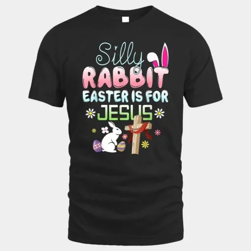 Silly Rabbit Easter Is For Jesus Easter  Ver 6