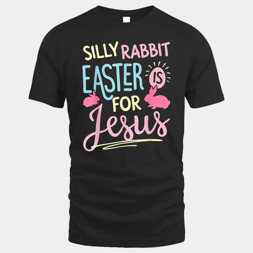 Silly Rabbit Easter Is For Jesus Kids Boys Girls Funny Gifts Silly Rabbit Easter Is For Jesus Kids Boys Girls Funny Gifts
