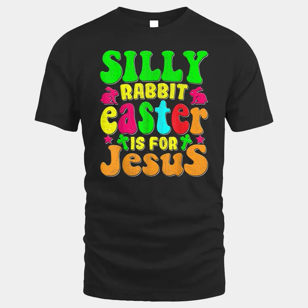 Silly Rabbit Easter Is For Jesus_2 Silly Rabbit Easter Is For Jesus_2
