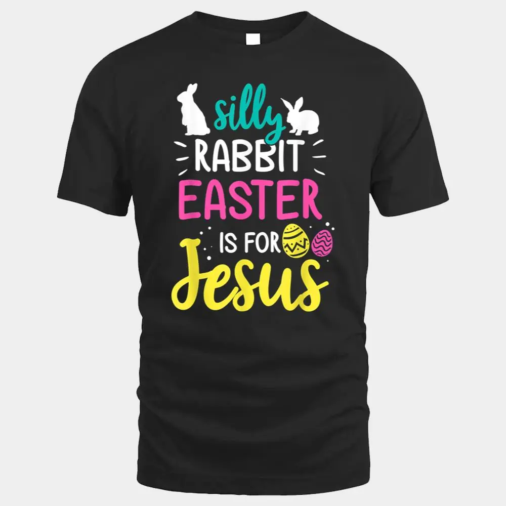 Silly Rabbit Easter Is Jesus Christian Silly Rabbit Easter Is Jesus Christian