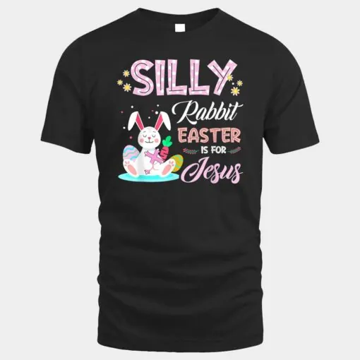 Silly Rabbit Easter Is for Jesus Christians Bunny Eggs