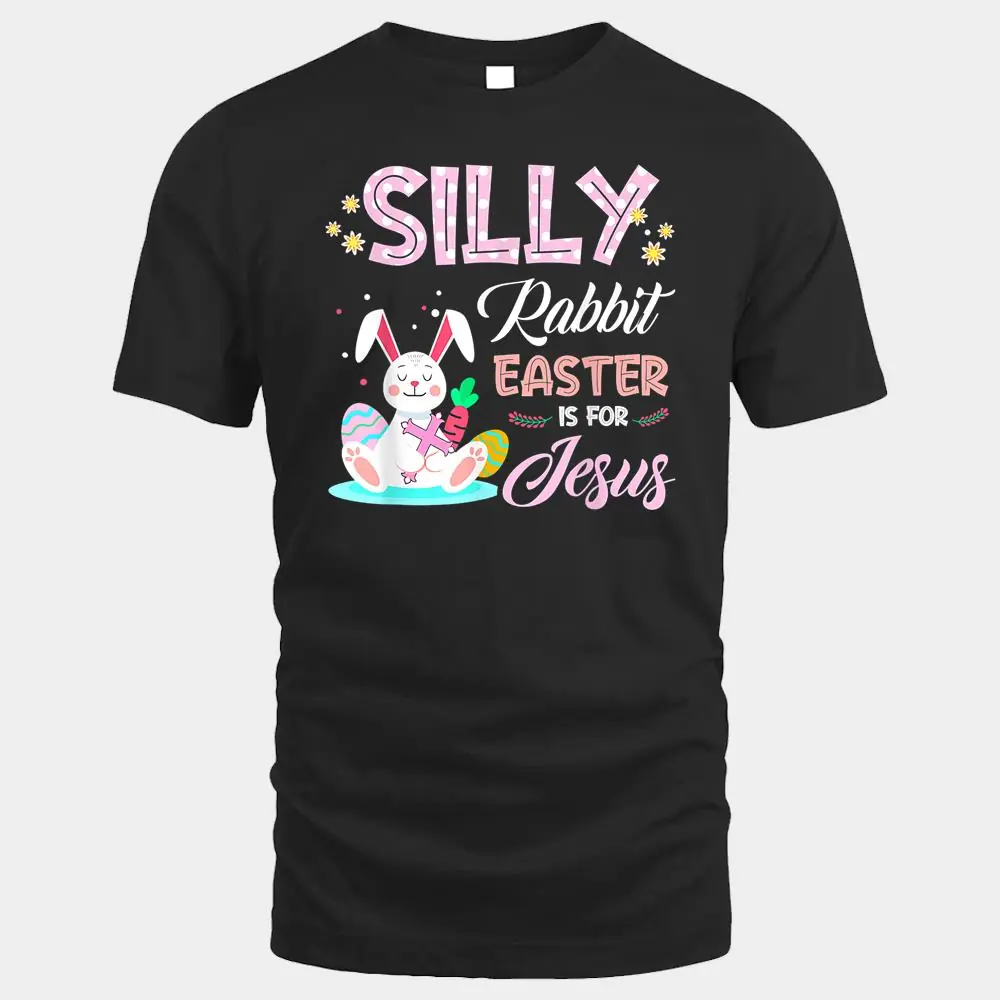 Silly Rabbit Easter Is for Jesus Christians Bunny Eggs Silly Rabbit Easter Is for Jesus Christians Bunny Eggs