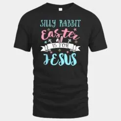 Silly Rabbit Easter Is for Jesus Christians Easter Day