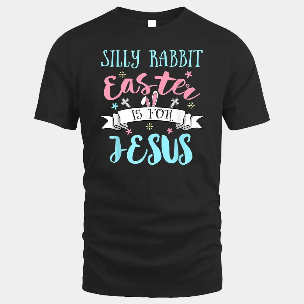 Silly Rabbit Easter Is for Jesus Christians Easter Day Silly Rabbit Easter Is for Jesus Christians Easter Day