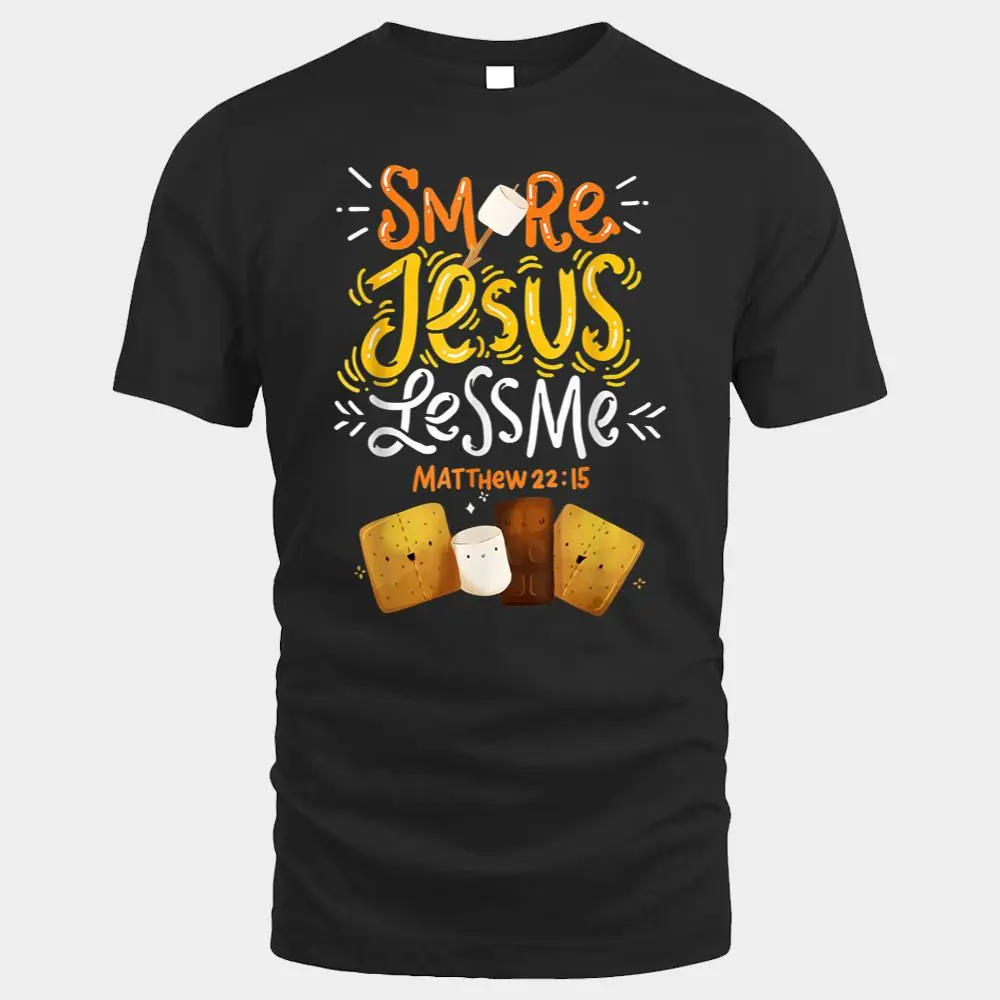 Smore Jesus Less Me Funny Camping Smore Jesus Less Me Funny Camping