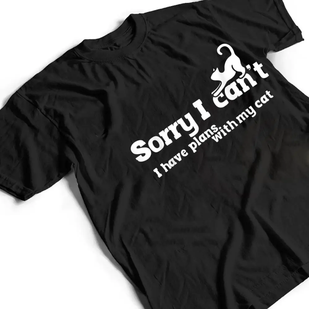Sorry-I-Cant-I-Have-Plans-With-My-Cat-T-Shirt-2 Sorry I Can't I Have Plans With My Cat T Shirt