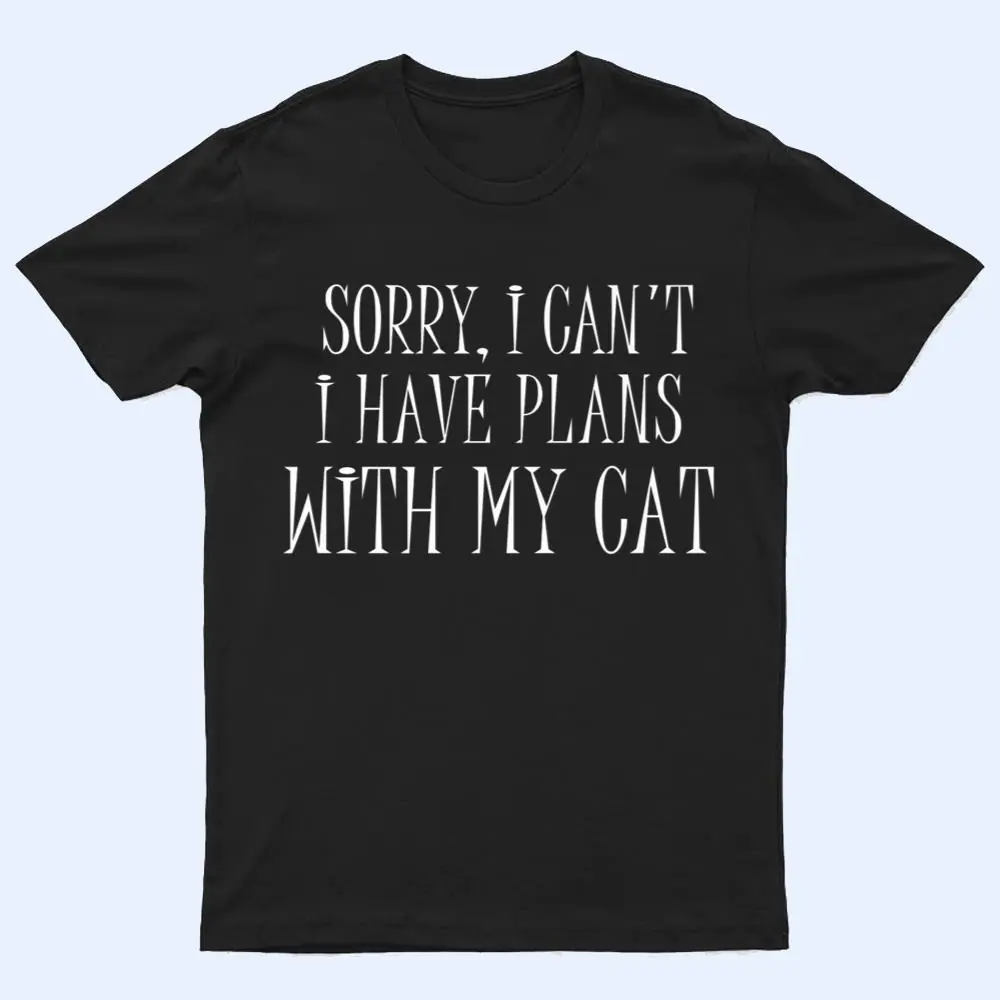Sorry I can't I have plans with my Cat Shirt Funny Cat love Premium T Shirt Sorry I can't I have plans with my Cat Shirt Funny Cat love Premium T Shirt