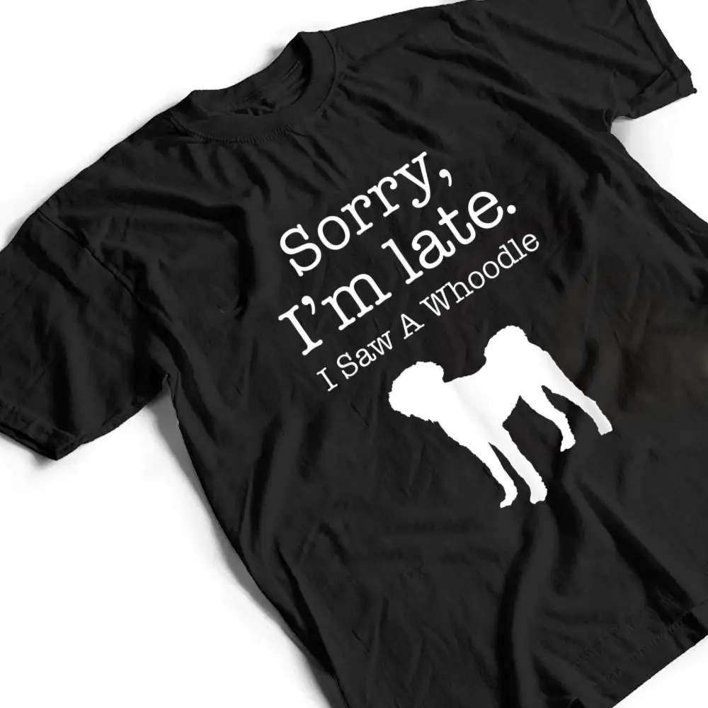 Sorry-Im-Late-I-Saw-A-Whoodle-Whoodle-Dog-T-Shirt-2 Sorry I'm Late I Saw A Whoodle - Whoodle Dog T Shirt
