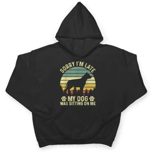 Sorry I'm Late My Dog Was Sitting On Me Pit Bull Ver 2 T Shirt