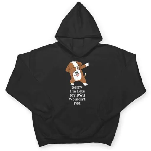 Sorry I'm Late My Dog Wouldn't Pee Funny Dabbing Dog Lover T Shirt