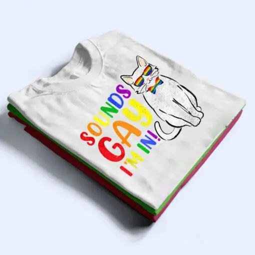 Sounds Gay I M In Cat Funny Pun Gift Pride Month LGBQ T Shirt