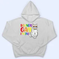 Sounds Gay I M In Cat Funny Pun Gift Pride Month LGBQ T Shirt Sounds Gay I M In Cat Funny Pun Gift Pride Month LGBQ T Shirt