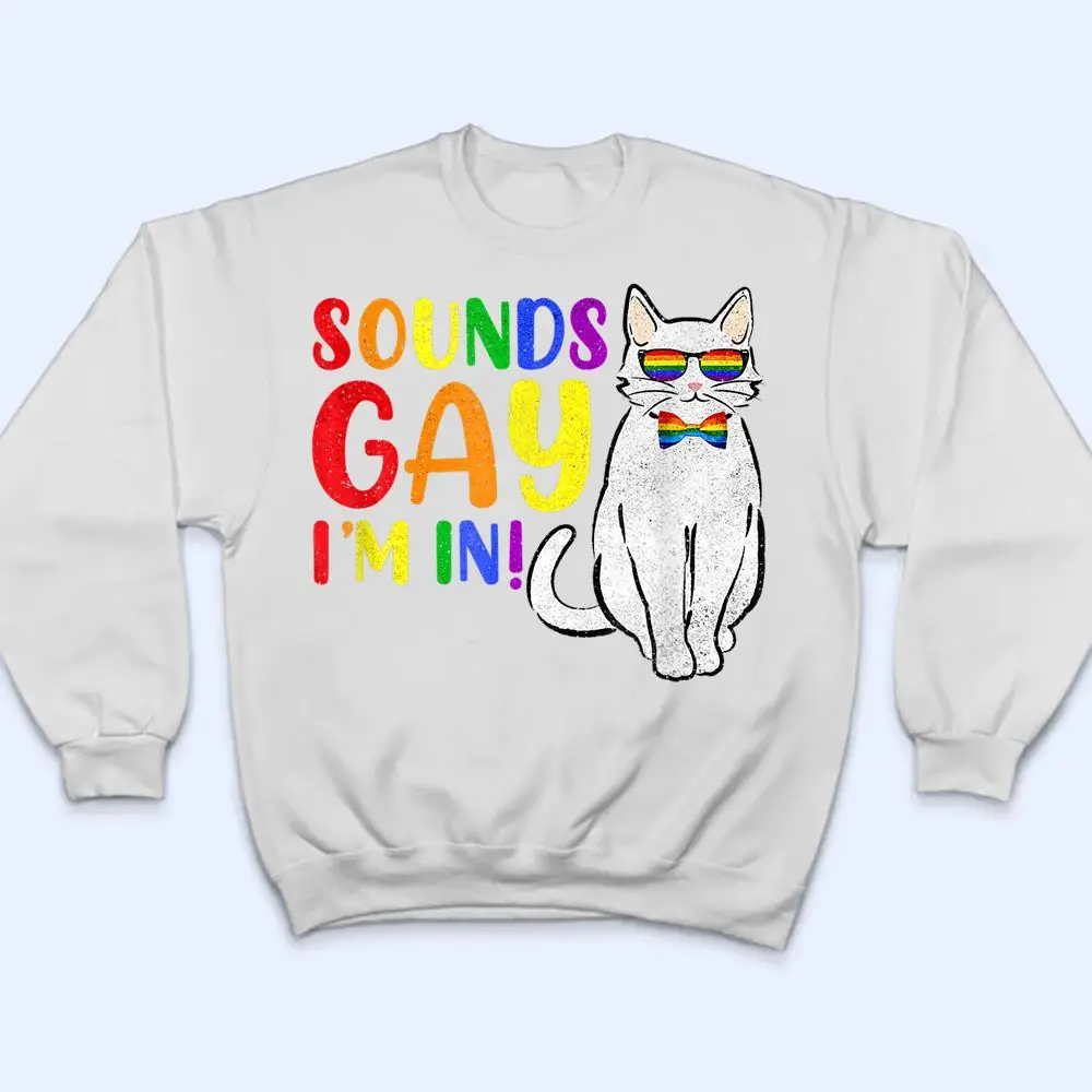 Sounds-Gay-I-M-In-Cat-Funny-Pun-Gift-Pride-Month-LGBQ-T-Shirt-4 Sounds Gay I M In Cat Funny Pun Gift Pride Month LGBQ T Shirt